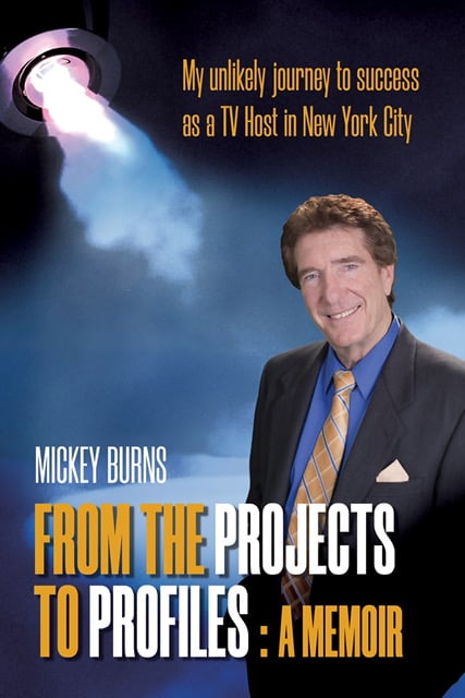 Mickey Burns “From The Projects To Profiles: A Memoir” Now Available For Pre-Order