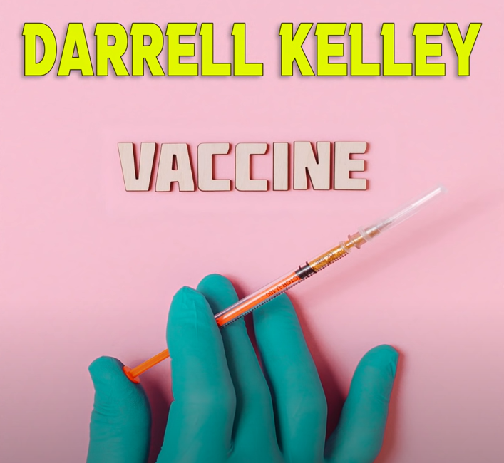 Darrell Kelley Drops “Vaccine”