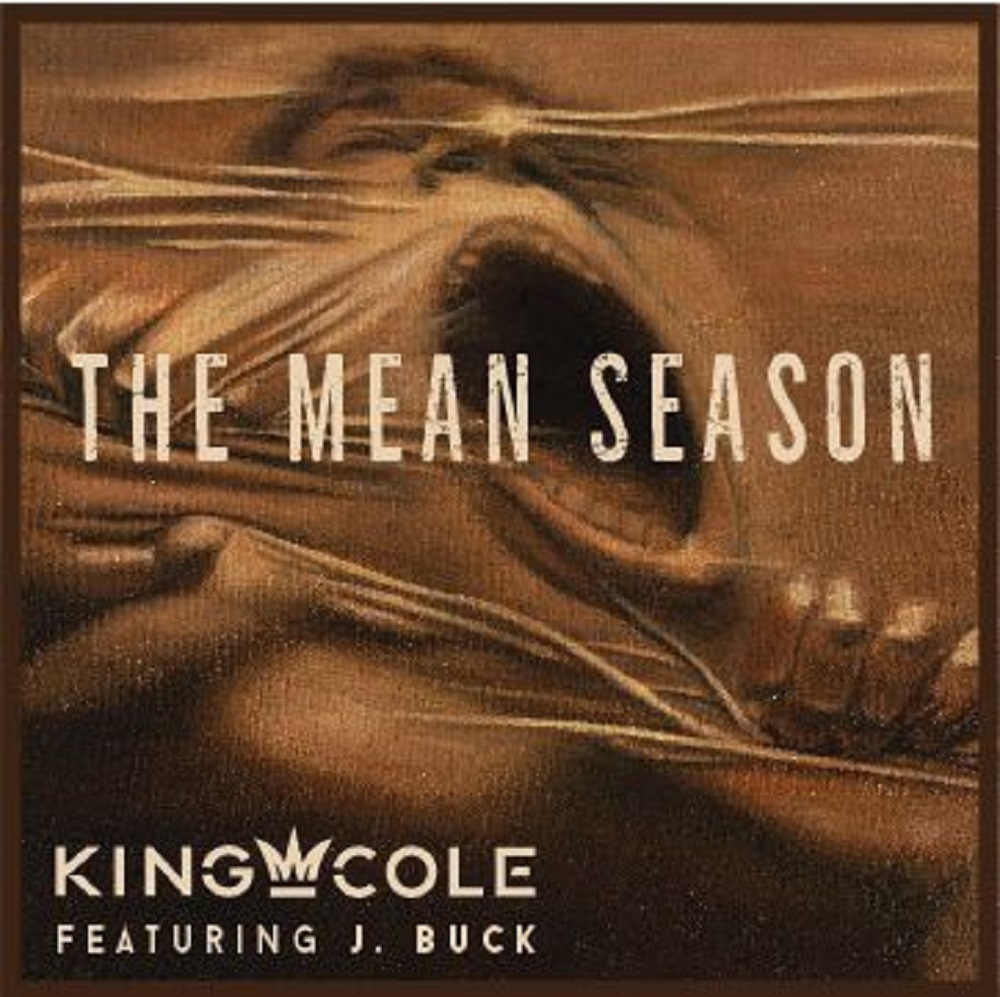 “The Mean Season” from King Cole (feat. J. Buck)