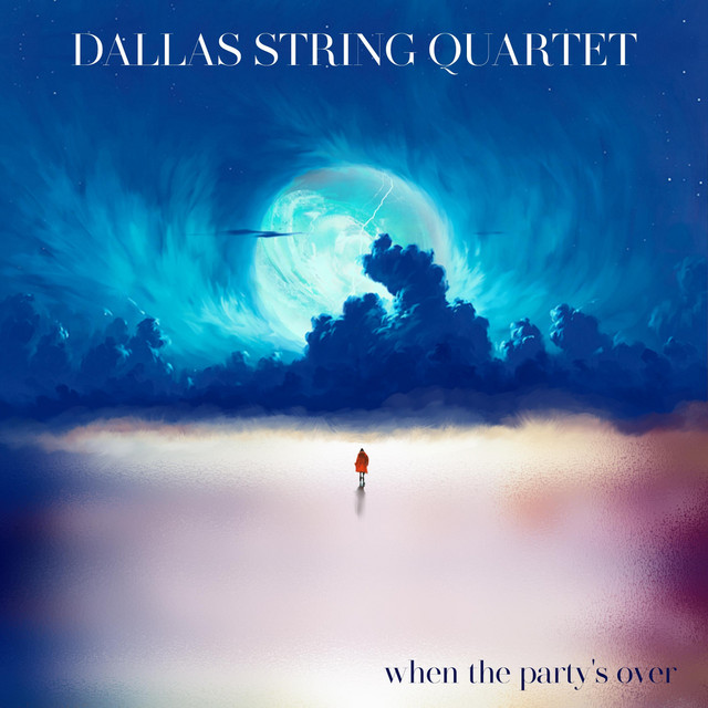 “When The Party’s Over” from Dallas String Quartet