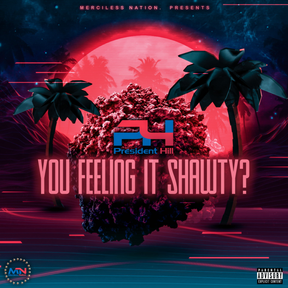 “You Feelin It Shawty” by President Hill