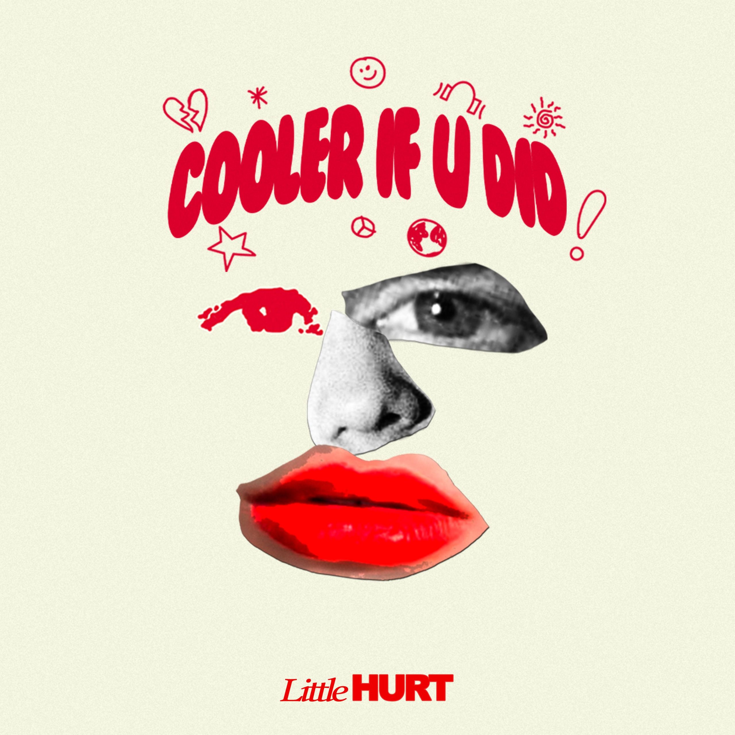 “Cooler If U Did” by Little Hurt