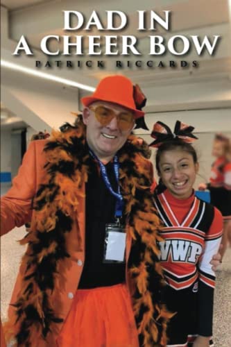 “Dad in a Cheer Bow” By Author Patrick Riccards Now Available Worldwide