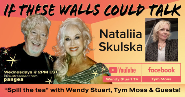 Nataliia Skulska Guests On “If These Walls Could Talk” With Hosts Wendy Stuart and Tym Moss Wednesday, April 12th, 2023