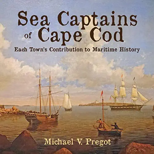 Beacon Audiobooks Releases “Sea Captains of Cape Cod” By Author Michael Pregot