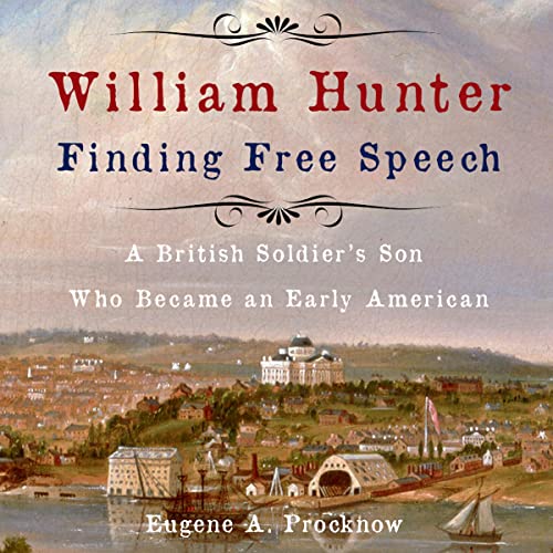 Beacon Audiobooks Releases “William Hunter – Finding Free Speech” By Author Eugene Procknow