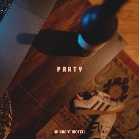 Migrant Motel Steps Up Their Game With “Party”