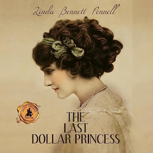 Beacon Audiobooks Releases “The Last Dollar Princess” By Author Linda Bennett Pennell