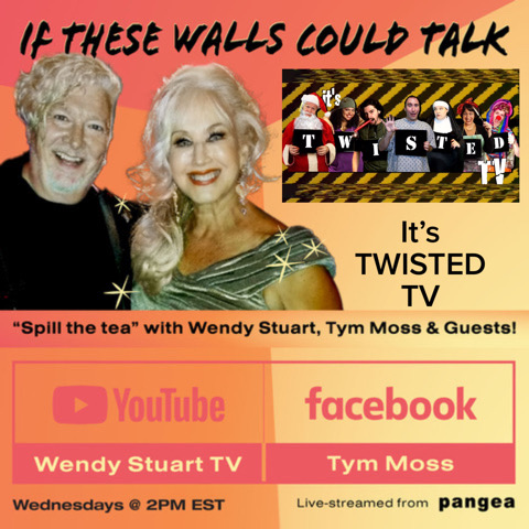 It’s Twisted TV Guests On “If These Walls Could Talk” With Hosts Wendy Stuart and Tym Moss Wednesday, July 5th, 2023