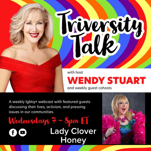 Wendy Stuart Presents TriVersity Talk! Wednesday, November 22nd, 2023 7 PM ET With Featured Guests Lady Clover Honey and Gladiola Gladrags