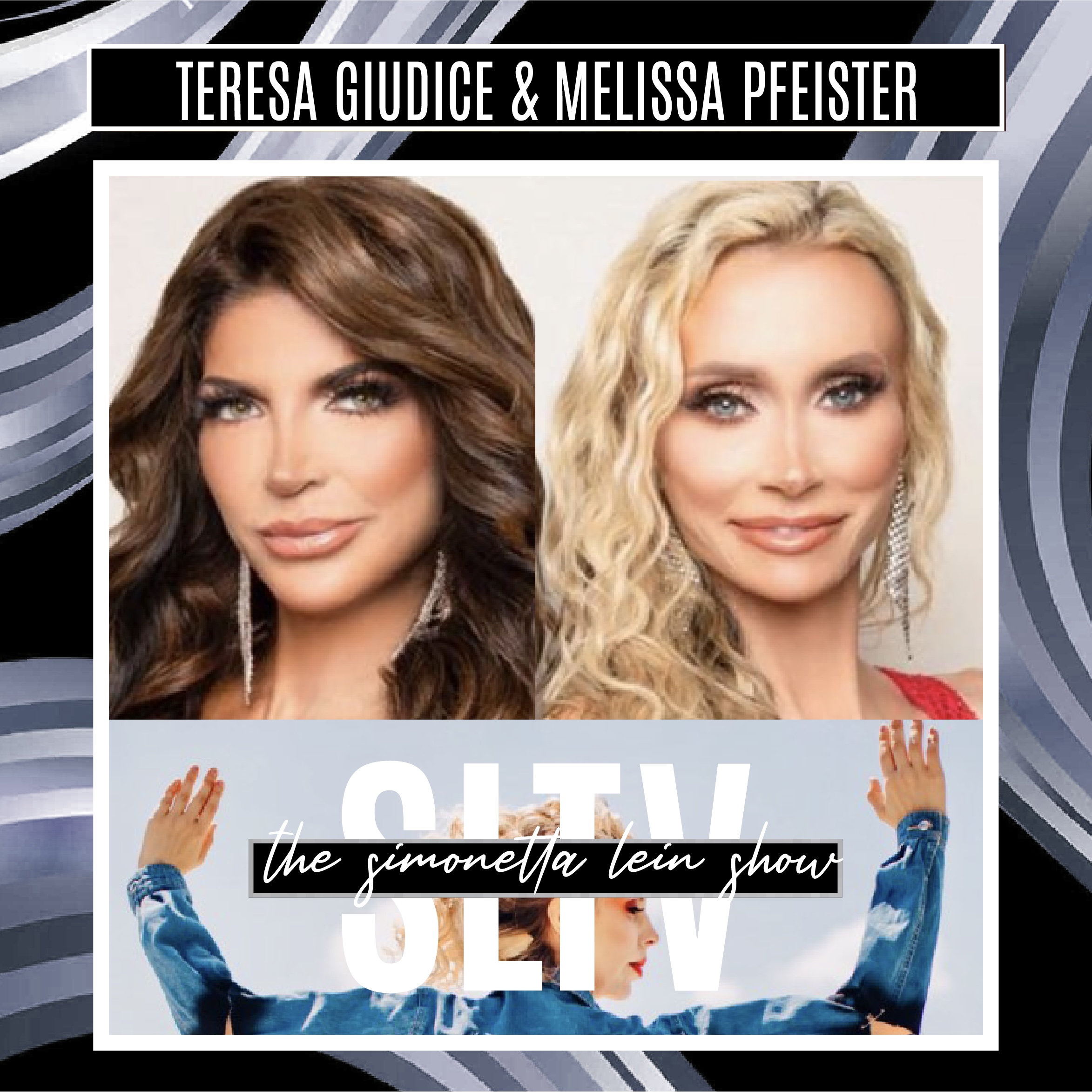 The Simonetta Lein Show with Teresa Giudice & Melissa Pfeister On SLTV